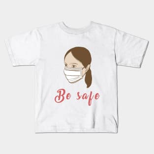 Be Safe Coronavirus encouragement girl with mask illustration Kids T-Shirt